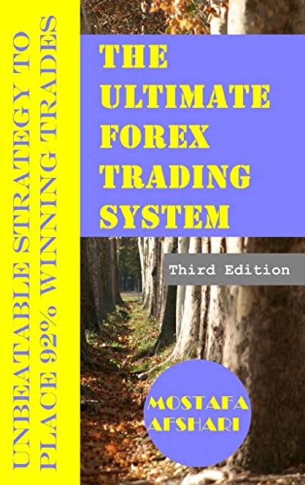 Cover Art for 9781367278516, The Ultimate Forex Trading System-Unbeatable Strategy to Place 92% Winning Trades by Mostafa Afshari