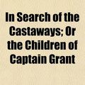 Cover Art for 9781153748377, In Search of the Castaways; or the Child (Paperback) by Jules Verne