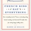 Cover Art for 9780062103314, French Kids Eat Everything by Karen Le Billon