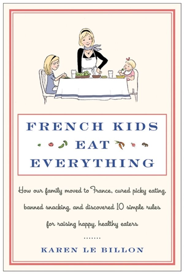 Cover Art for 9780062103314, French Kids Eat Everything by Karen Le Billon