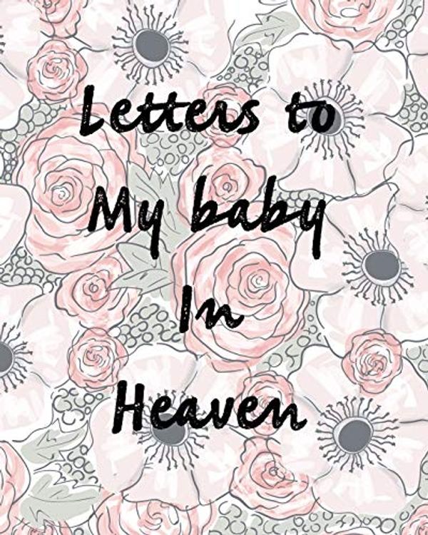 Cover Art for 9781649300669, Letters To My Baby In Heaven by Patricia Larson