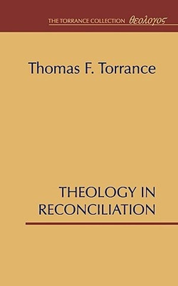 Cover Art for 9781579100230, Theology in Reconciliation by Thomas F. Torrance