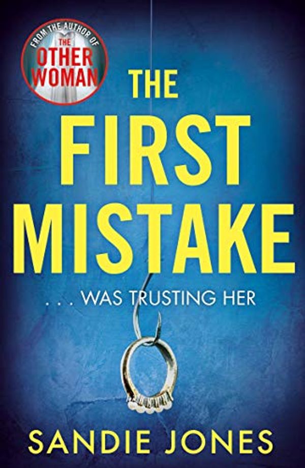 Cover Art for B07JFFLHZ4, The First Mistake: A gripping psychological thriller about trust and lies from the author of The Other Woman by Sandie Jones