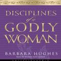 Cover Art for B00NPBNPA8, Disciplines of a Godly Woman by Barbara Hughes