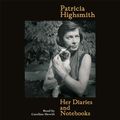 Cover Art for 9781474617734, Diaries and Notebooks by Patricia Highsmith