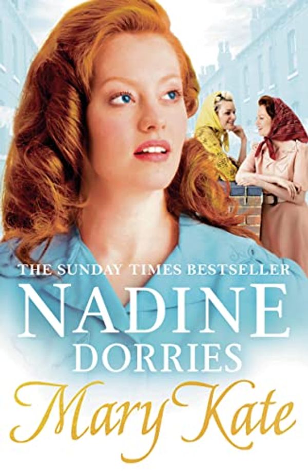 Cover Art for B07D7Y7VJR, Mary Kate: A gripping new Liverpool saga from the Sunday Times bestseller (The Tarabeg Series Book 2) by Nadine Dorries