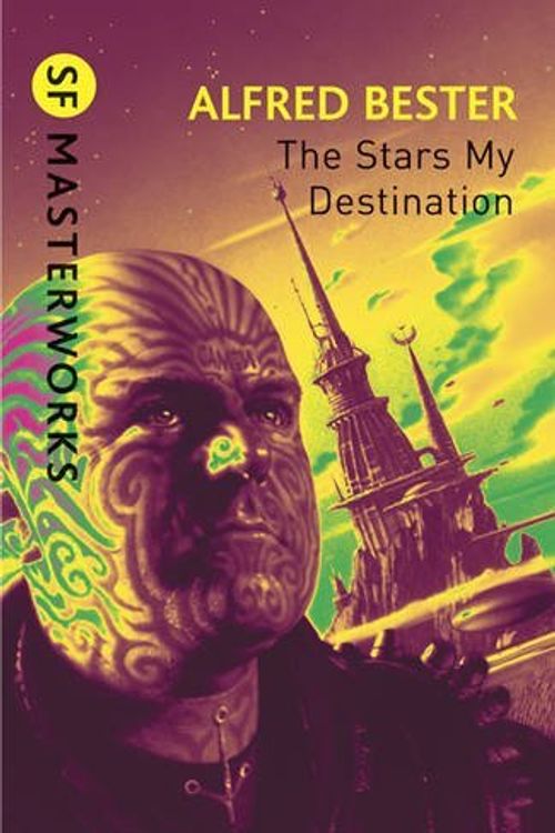 Cover Art for 8601404408977, By Alfred Bester The Stars My Destination (S.F. MASTERWORKS) by Alfred Bester