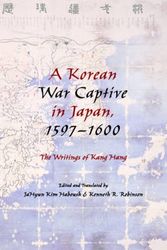 Cover Art for 9780231163712, A Korean War Captive in Japan, 1597-1600The Writings of Kang Hang by JaHyun and Robinson Haboush
