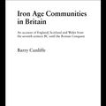 Cover Art for 9780203326053, Iron Age Communities in Britain: An account of England, Scotland and Wales from the Seventh Century BC until the Roman Conquest by Barry Cunliffe