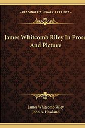 Cover Art for 9781163706367, James Whitcomb Riley in Prose and Picture by James Whitcomb Riley
