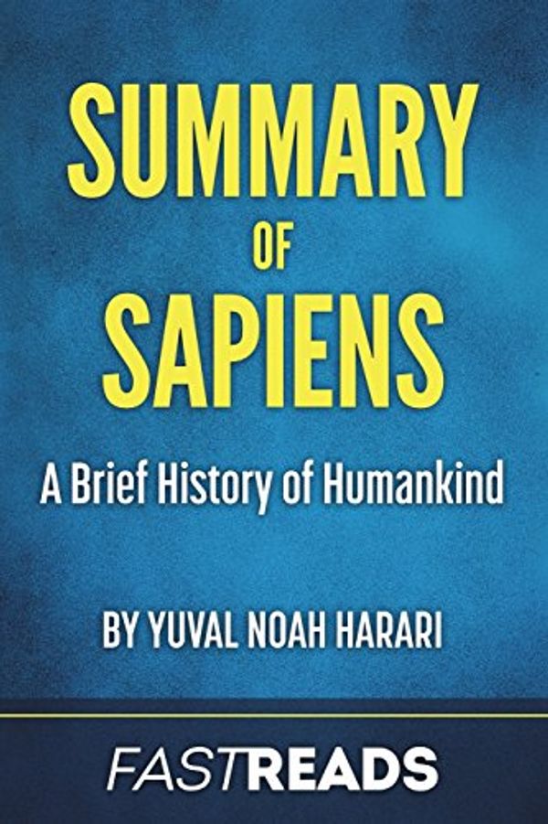 Cover Art for 9781539485957, Summary of SapiensBy Yuval Noah Harari - Includes Key Takeaways &... by FastReads Publishing