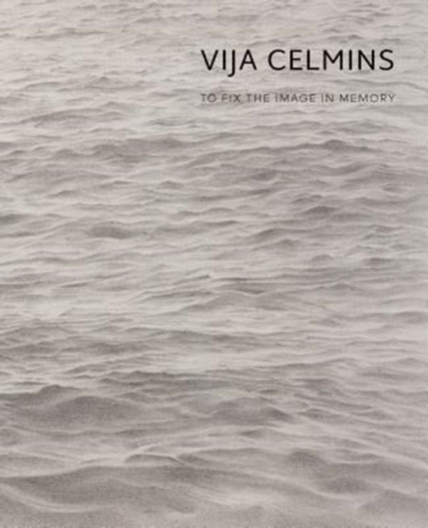 Cover Art for 9780300234213, Vija Celmins: To Fix the Image in Memory by Gary Garrels