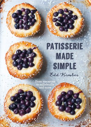 Cover Art for 9780857834270, Patisserie Made Simple: From macaron to millefeuille and more by Edd Kimber