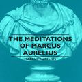 Cover Art for 9781446547991, The Meditations of Marcus Aurelius by Marcus Aurelius