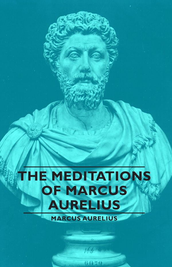 Cover Art for 9781446547991, The Meditations of Marcus Aurelius by Marcus Aurelius
