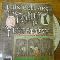 Cover Art for 9780803705821, Bellairs John : Trolley to Yesterday (Library Edn) by John Bellairs