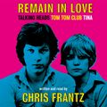 Cover Art for 9781474615167, Remain in Love by Chris Frantz