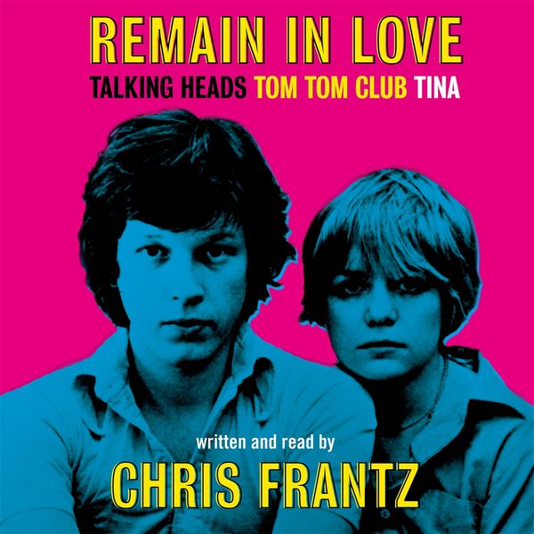 Cover Art for 9781474615167, Remain in Love by Chris Frantz