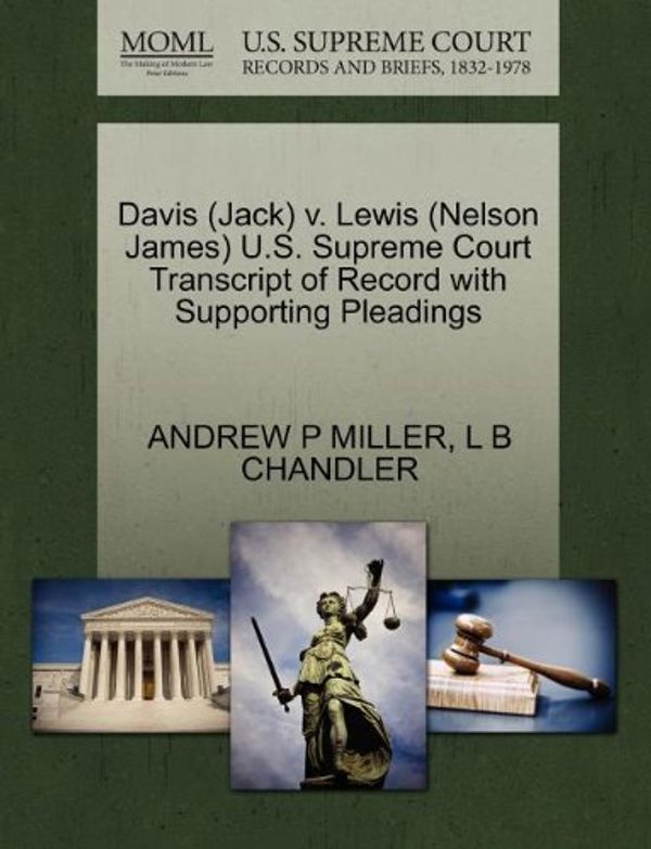 Cover Art for 9781270637363, Davis (Jack) V. Lewis (Nelson James) U.S. Supreme Court Transcript of Record with Supporting Pleadings by Andrew P. Miller, L B. Chandler