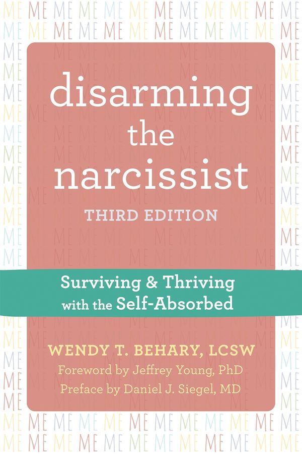 Cover Art for 9781684037704, Disarming the Narcissist: Surviving and Thriving with the Self-Absorbed by Wendy T. Behary