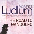 Cover Art for 9781409118640, The Road to Gandolfo by Robert Ludlum