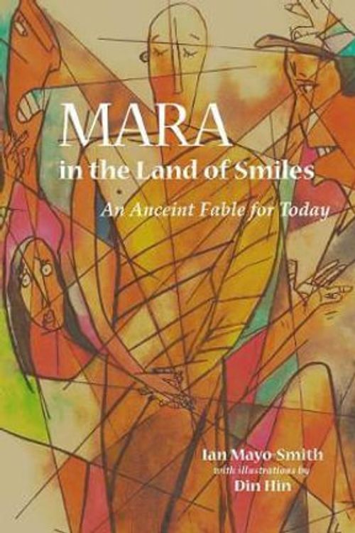 Cover Art for 9789745240902, Mara in the Land of Smiles: An Ancient Fable for Today by Ian Mayo-Smith