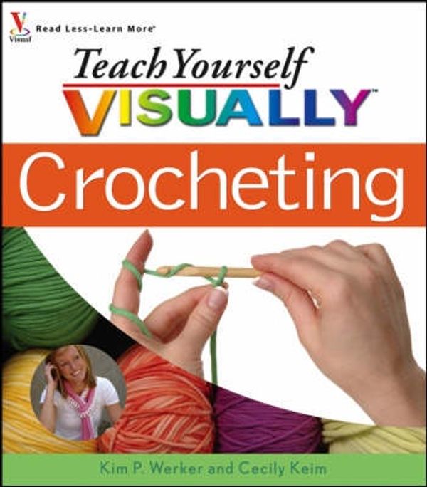 Cover Art for 9780764596414, Teach Yourself Visually Crocheting (Teach Yourself Visually) by Kim P. Werker