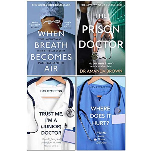 Cover Art for 9789123881093, When Breath Becomes Air, The Prison Doctor, Trust Me Im a Junior Doctor, Where Does it Hurt 4 Books Collection Set by Paul Kalanithi, Dr. Amanda Brown, Max Pemberton