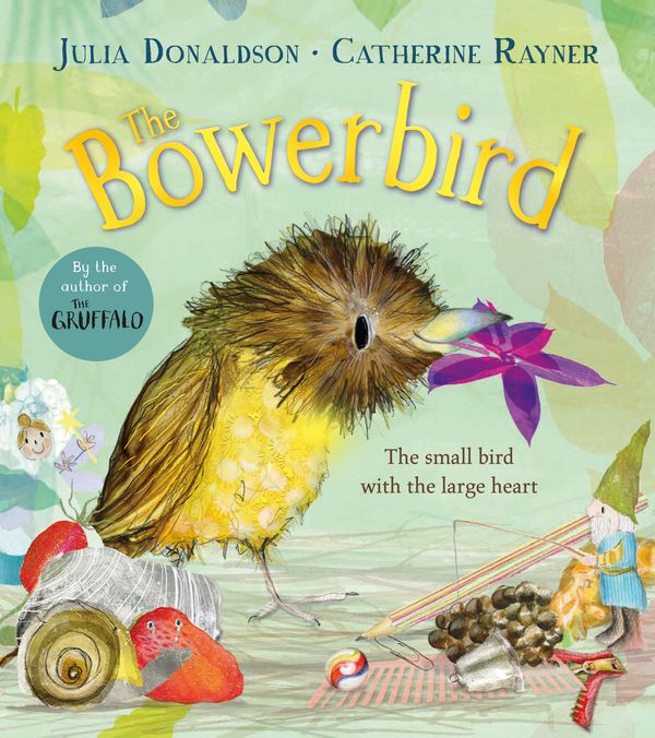 Cover Art for 9781529092257, The Bowerbird by Julia Donaldson