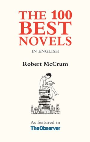 Cover Art for 9781903385449, The 100 Best Novels in English by Robert McCrum