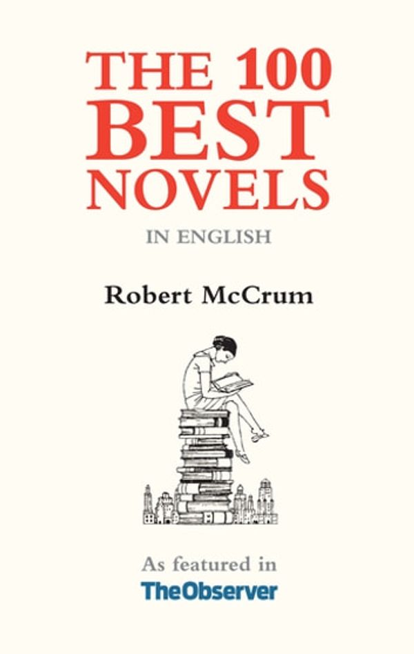 Cover Art for 9781903385449, The 100 Best Novels in English by Robert McCrum