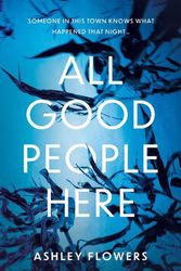 Cover Art for 9780008503109, All Good People Here: the gripping debut thriller from the host of the hugely popular #1 podcast Crime Junkie by Ashley Flowers