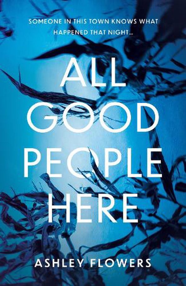 Cover Art for 9780008503109, All Good People Here: the gripping debut thriller from the host of the hugely popular #1 podcast Crime Junkie by Ashley Flowers