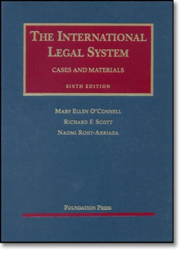 Cover Art for 9781599411835, The International Legal System by Mary Ellen O'Connell, Richard F. Scott, Naomi Roht-Arriaza