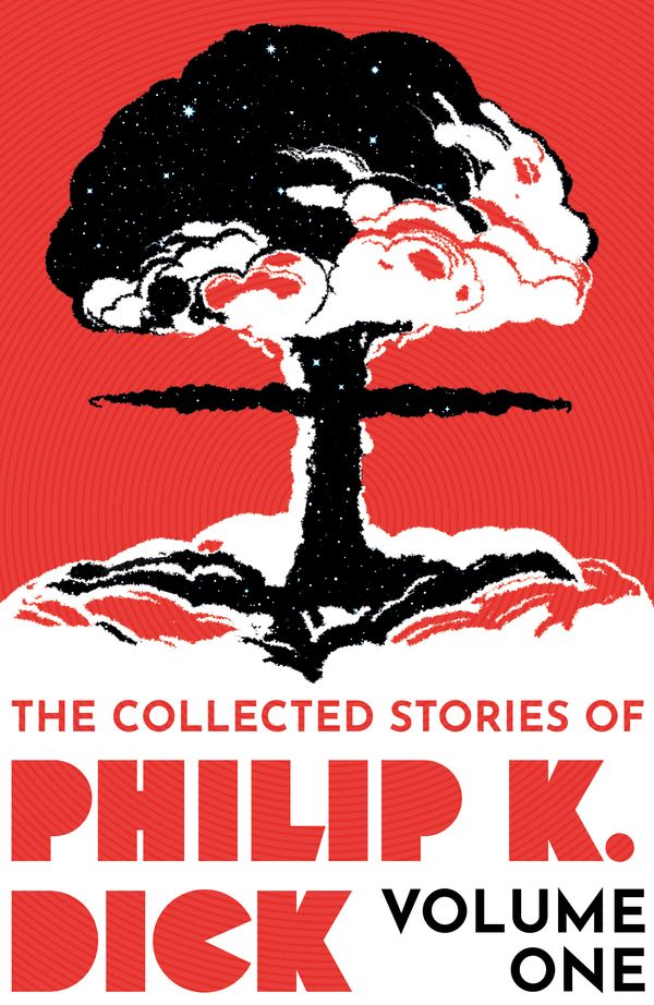 Cover Art for 9781399611237, The Collected Stories of Philip K. Dick Volume 1 by Philip K. Dick