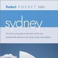Cover Art for 9780679006862, Fodor's Pocket Sydney 2001: The All-in-One Guide to the Best of the City Packed with Places to Eat, Sleep, S hop and Explore (Pocket Guides) by Fodor's