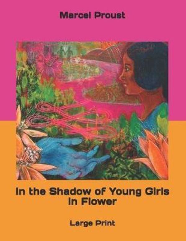 Cover Art for 9781686743931, In the Shadow of Young Girls in Flower by Marcel Proust