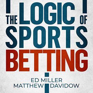 Cover Art for B07XS9YZTL, The Logic of Sports Betting by Ed Miller, Matthew Davidow