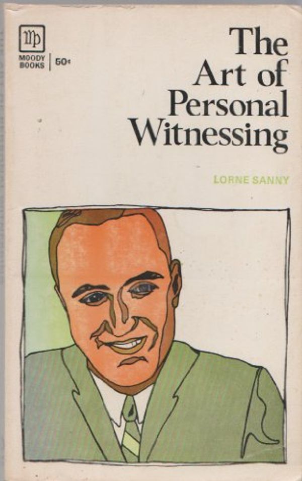 Cover Art for 9780802403049, The Art of Personal Witnessing by Lorne C. Sanny