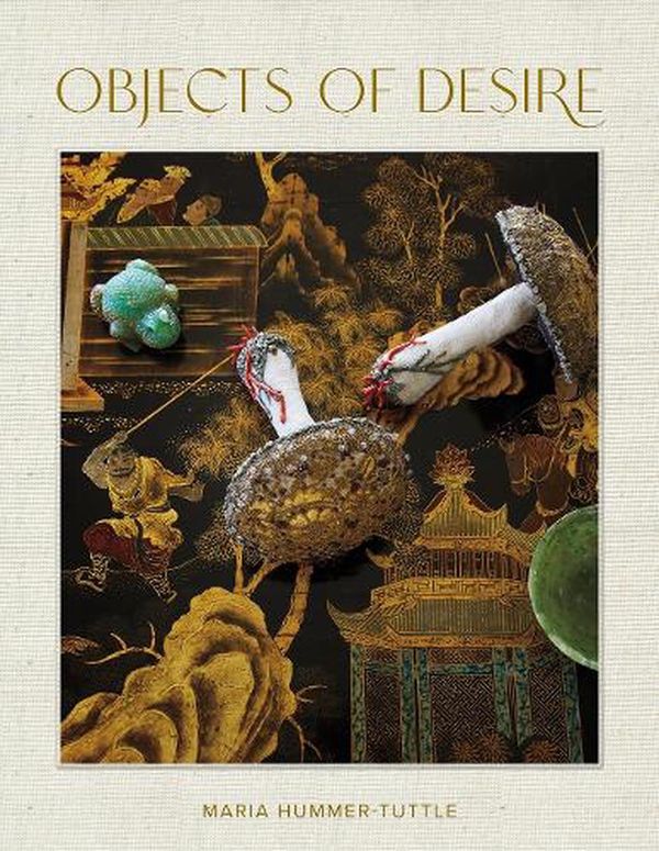 Cover Art for 9780865654167, Objects of Desire by Maria Hummer-Tuttle, Edmund de Waal, Miguel Flores-Vianna