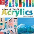 Cover Art for 9780715326787, Quick and Clever Acrylics by Mike Sanders