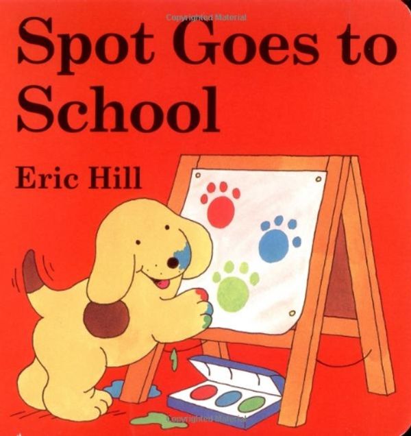 Cover Art for 9780399246135, Spot Goes to School by Eric Hill