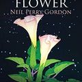Cover Art for 9781732667716, Moon Flower: A seventeenth century tale of a young man's search for the Great Spirit. by Neil Perry Gordon