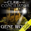 Cover Art for B00O3NLMWA, The Claw of the Conciliator: The Book of the New Sun, Book 2 by Gene Wolfe
