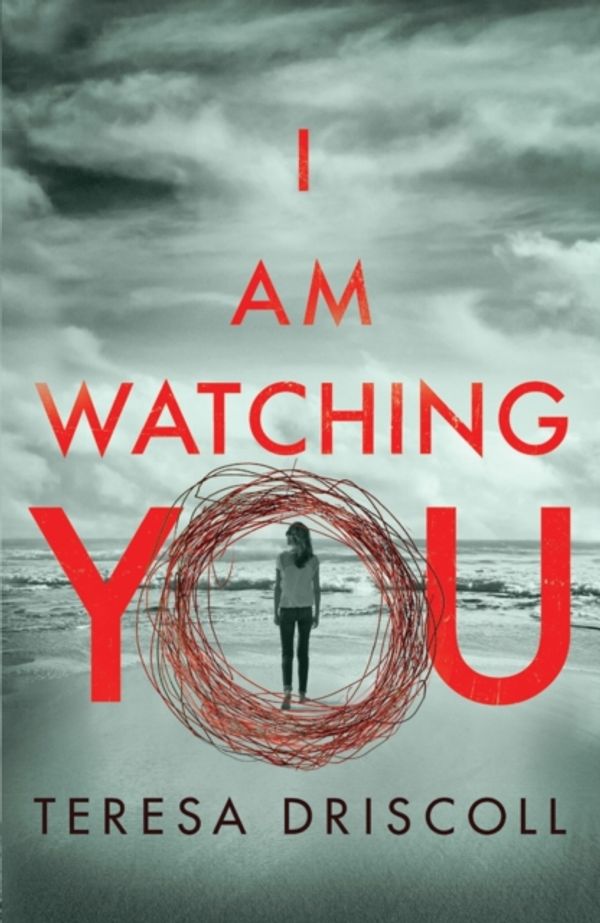Cover Art for 9781542046596, I Am Watching You by Teresa Driscoll