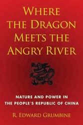 Cover Art for 9781597265515, Where the Dragon Meets the Angry River by R. Edward Grumbine
