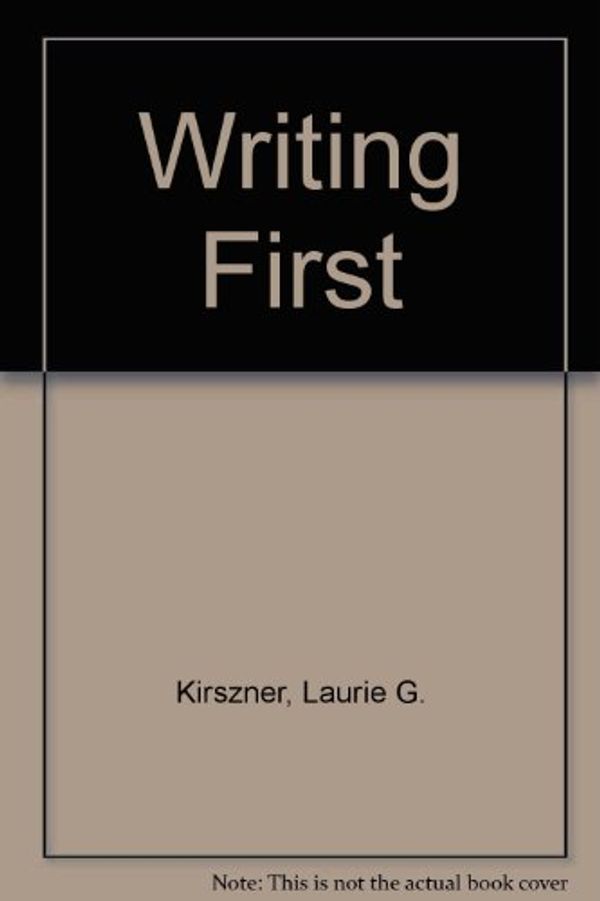 Cover Art for 9780312240837, Writing First by Laurie G. Kirszner