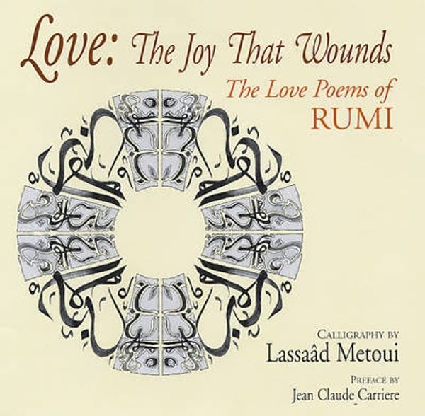 Cover Art for 9780285637320, Love: The Joy That Wounds: The Love Poems of Rumi by Rumi