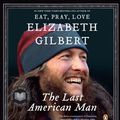 Cover Art for 9780142428245, The Last American Man by Elizabeth Gilbert