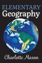 Cover Art for 9780990552963, Elementary Geography by Charlotte Mason